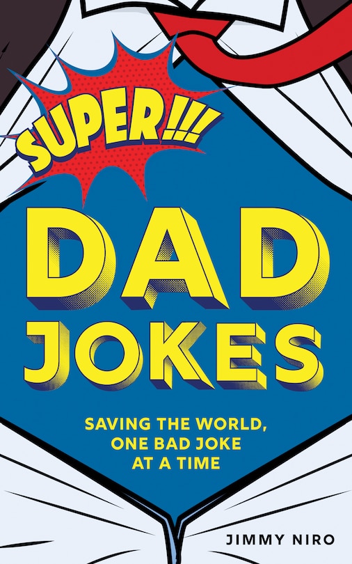 Super Dad Jokes: Saving The World, One Bad Joke At A Time