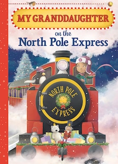 Front cover_My Granddaughter on the North Pole Express