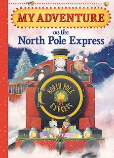 Front cover_My Adventure On the North Pole Express