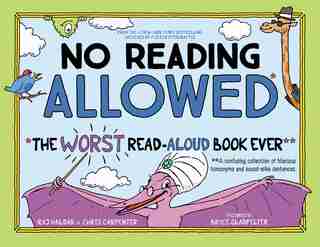 No Reading Allowed: The Worst Read-aloud Book Ever by Raj Haldar