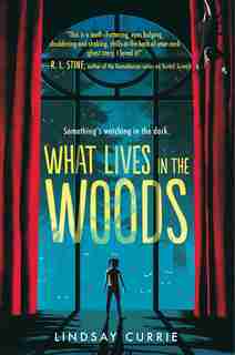 What Lives In The Woods by Lindsay Currie