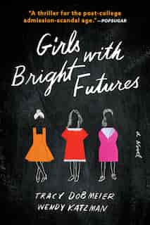 Girls With Bright Futures: A Novel by Tracy Dobmeier