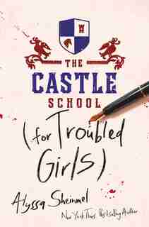 The Castle School (for Troubled Girls) de Alyssa Sheinmel