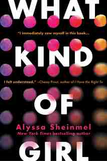 What Kind Of Girl by Alyssa Sheinmel