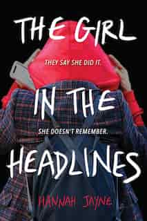 The Girl In The Headlines by Hannah Jayne