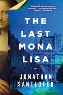 The Last Mona Lisa: A Novel by Jonathan Santlofer