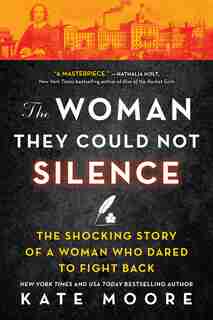 The Woman They Could Not Silence: One Woman, Her Incredible Fight For Freedom, And The Men Who Tried To Make Her Disappear by Kate Moore