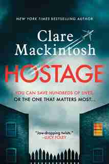 Hostage: A Novel by Clare MacKintosh
