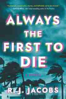 Always The First To Die: A Novel by R.j. Jacobs
