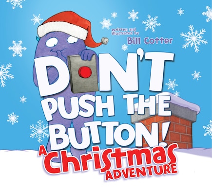 Don't Push The Button! A Christmas Adventure: An Interactive Holiday Book For Toddlers