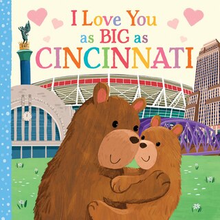 Front cover_I Love You as Big as Cincinnati