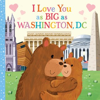 Front cover_I Love You as Big as Washington, D.C.
