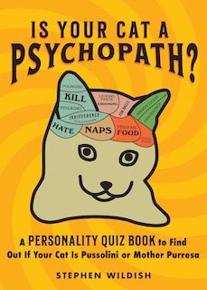 Is Your Cat a Psychopath?: A Personality Quiz Book to Find Out If Your Cat Is Pussolini or Mother Purresa