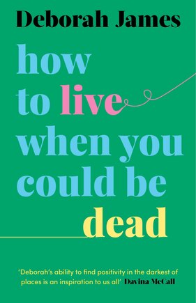 How to Live When You Could Be Dead