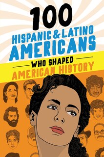 Front cover_100 Hispanic and Latino Americans Who Shaped American History