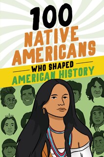 Front cover_100 Native Americans Who Shaped American History