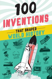 Front cover_100 Inventions That Shaped World History
