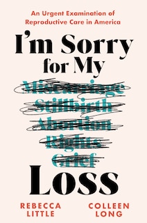 I'm Sorry for My Loss: An Urgent Examination of Reproductive Care in America