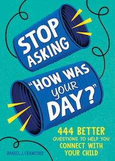 Front cover_Stop Asking How Was Your Day?