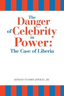 The Danger of Celebrity in Power: the Case of Liberia