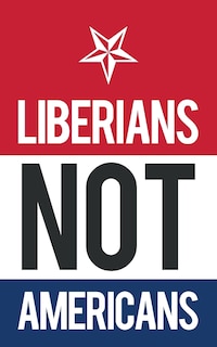 Front cover_Liberians Not Americans