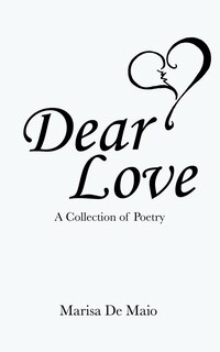 Dear Love: A Collection Of Poetry