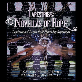 Tapestries: Novellas of Hope: Inspirational Poems from Everyday Situations