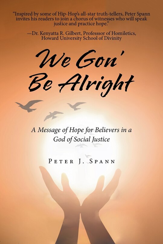 We Gon' Be Alright: A Message of Hope for Believers in a God of Social Justice