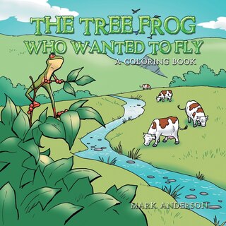 Front cover_The Tree Frog Who Wanted To Fly