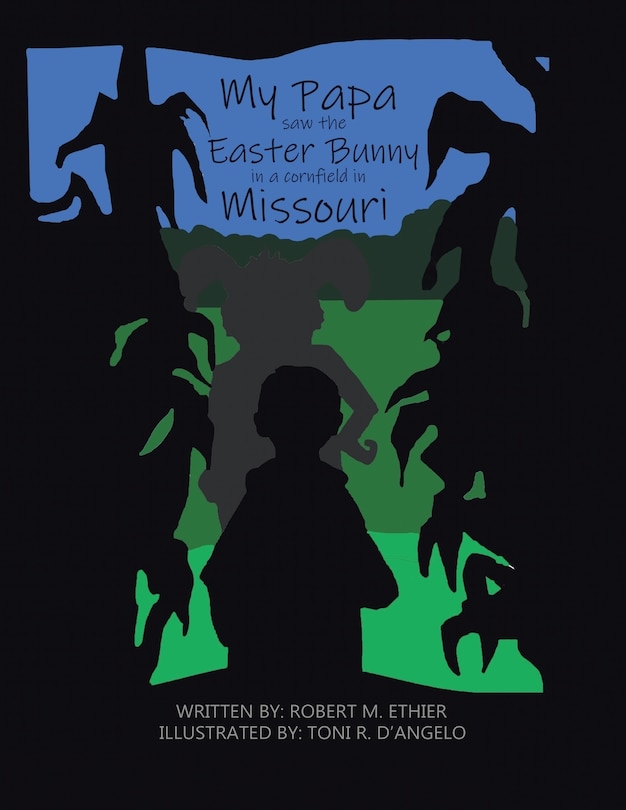 Couverture_My Papa Saw The Easter Bunny In A Cornfield In Missouri