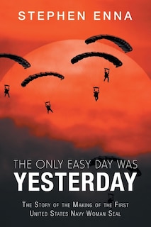 Front cover_The Only Easy Day Was Yesterday
