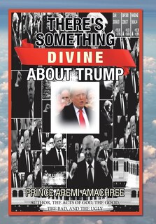 Front cover_There's Something Divine About Trump