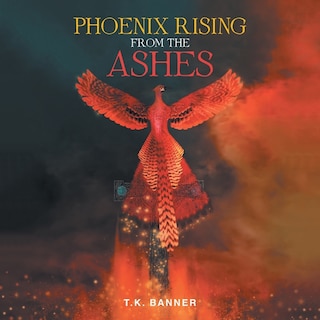 Front cover_Phoenix Rising From The Ashes