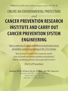 Front cover_Create An Environmental Protection And Cancer Prevention Research Institute And Carry Out Cancer Prevention System Engineering