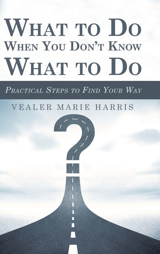 Front cover_What To Do When You Don't Know What To Do