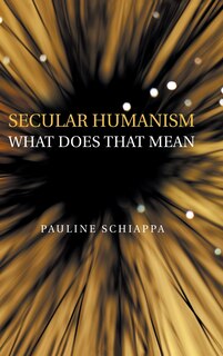 Front cover_Secular Humanism What Does That Mean