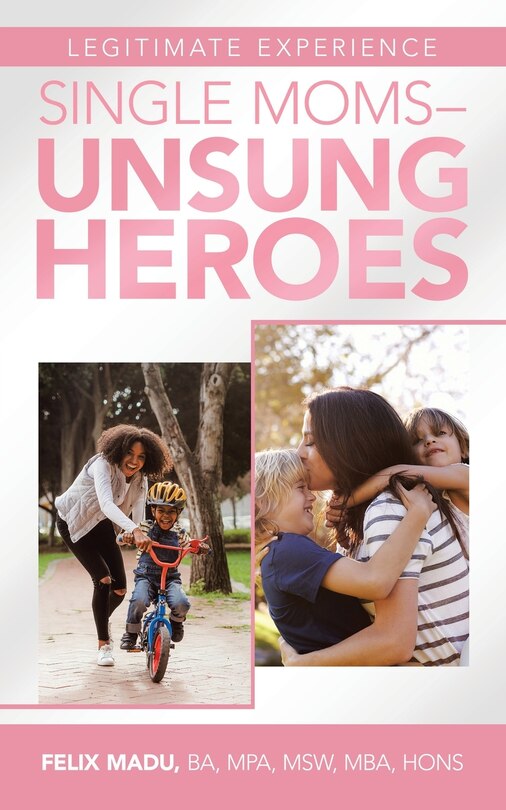 Front cover_Legitimate Experience Single Moms -Unsung Heroes