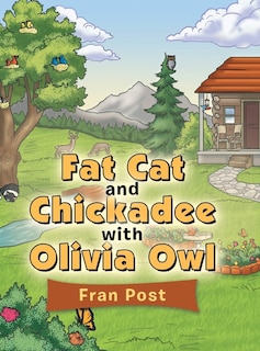 Fat Cat And Chickadee With Olivia Owl