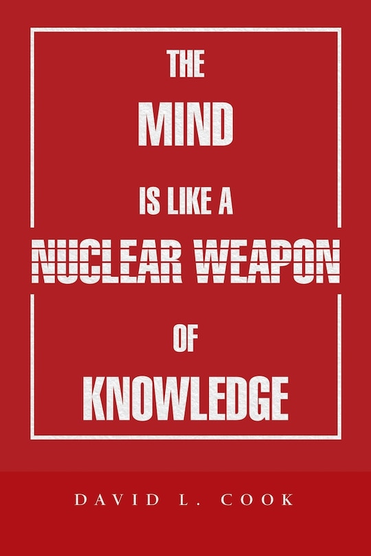 Front cover_The Mind Is Like A Nuclear Weapon Of Knowledge