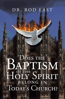 Front cover_Does The Baptism Of The Holy Spirit Belong In Today's Church?