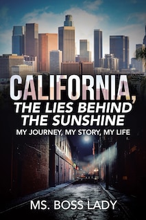 Front cover_California, The Lies Behind The Sunshine