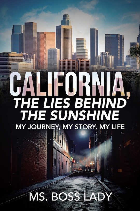 Front cover_California, The Lies Behind The Sunshine