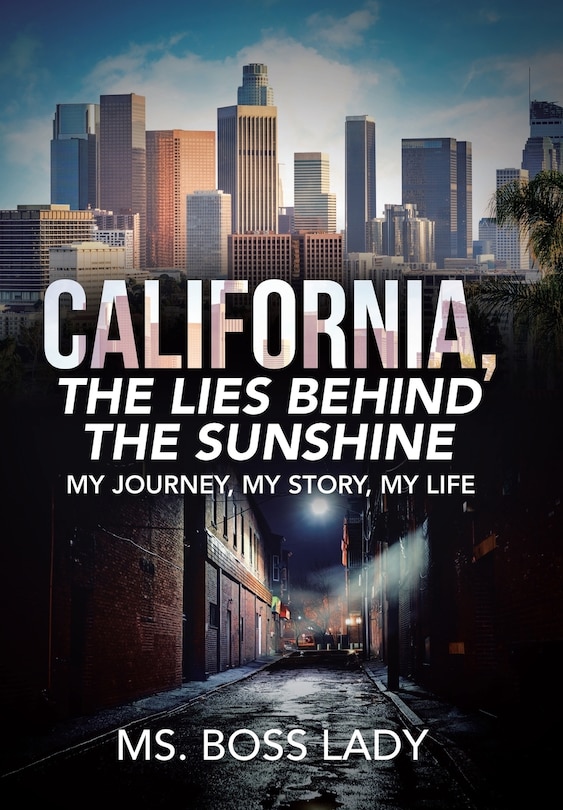 Front cover_California, The Lies Behind The Sunshine