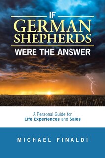 Front cover_If German Shepherds Were The Answer
