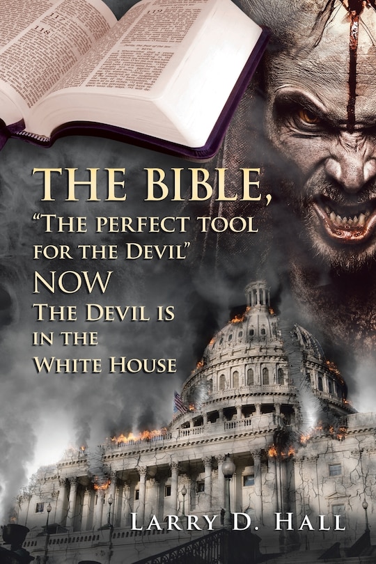 Couverture_The Bible, The Perfect Tool for the Devil Now the Devil Is in the White House