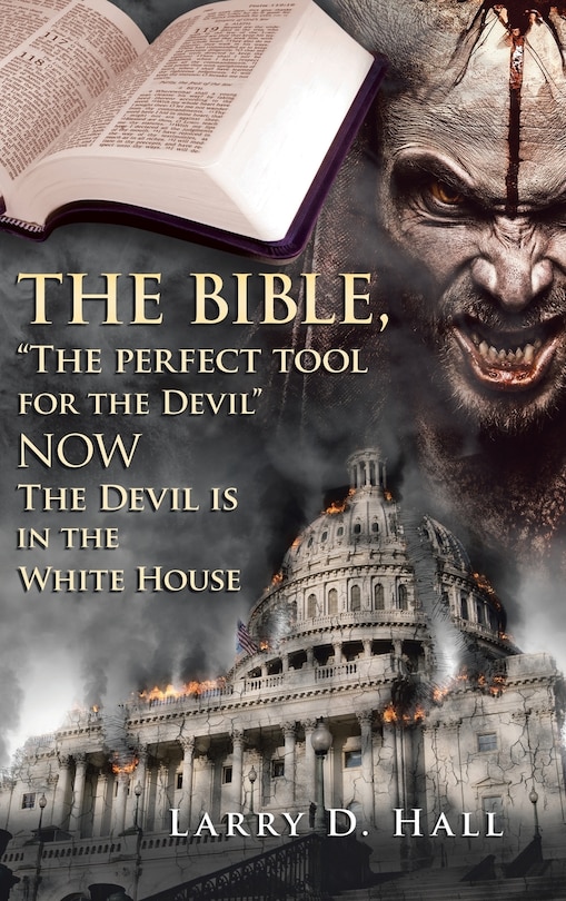 Couverture_The Bible, The Perfect Tool for the Devil Now the Devil Is in the White House