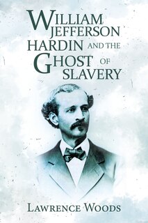 Couverture_William Jefferson Hardin and the Ghost of Slavery