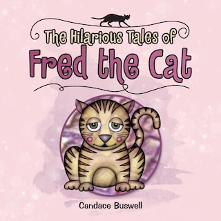 The Hilarious Tales of Fred the Cat: (Revised Edition with Illustrations)