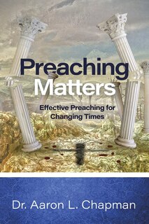 Preaching Matters: Effective Preaching For Changing Times