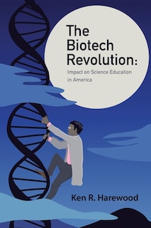 The Biotech Revolution: Impact On Science Education In America